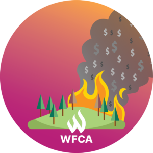 Circle image, branded WFCA. A forest fire sheds dollar signs in smoke.
