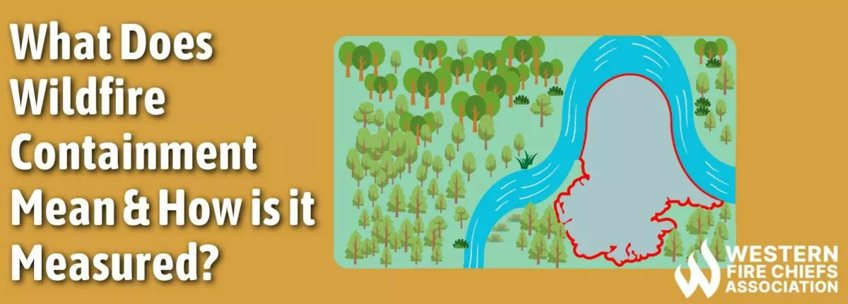 What Does Wildfire Containment Mean &amp; How is it Measured? | WFCA